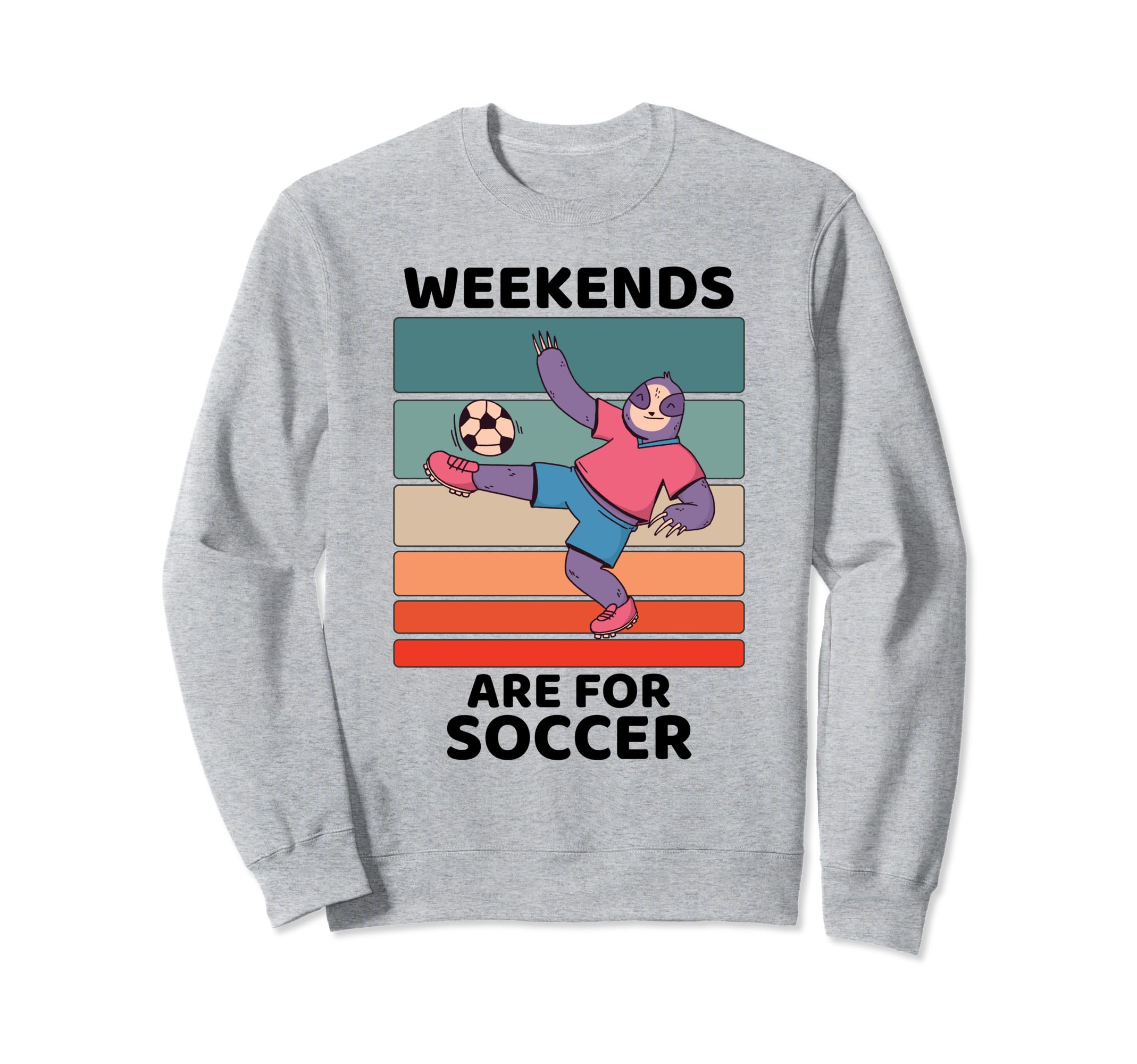 Sloth Lover Weekends Are Soccer Sweatshirt - Trendy Graphic for Adults - T-Shirt, Sweatshirt, Hoodie