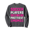Soccer Players Have Prettiest Moms Sweatshirt - Custom Art Print Unisex - T-Shirt, Sweatshirt, Hoodie