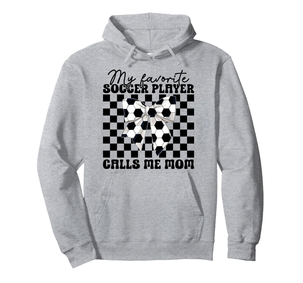 My Favorite Soccer Player Calls Me Mom Hoodie - Graphic Print for Adults - T-Shirt, Sweatshirt, Hoodie
