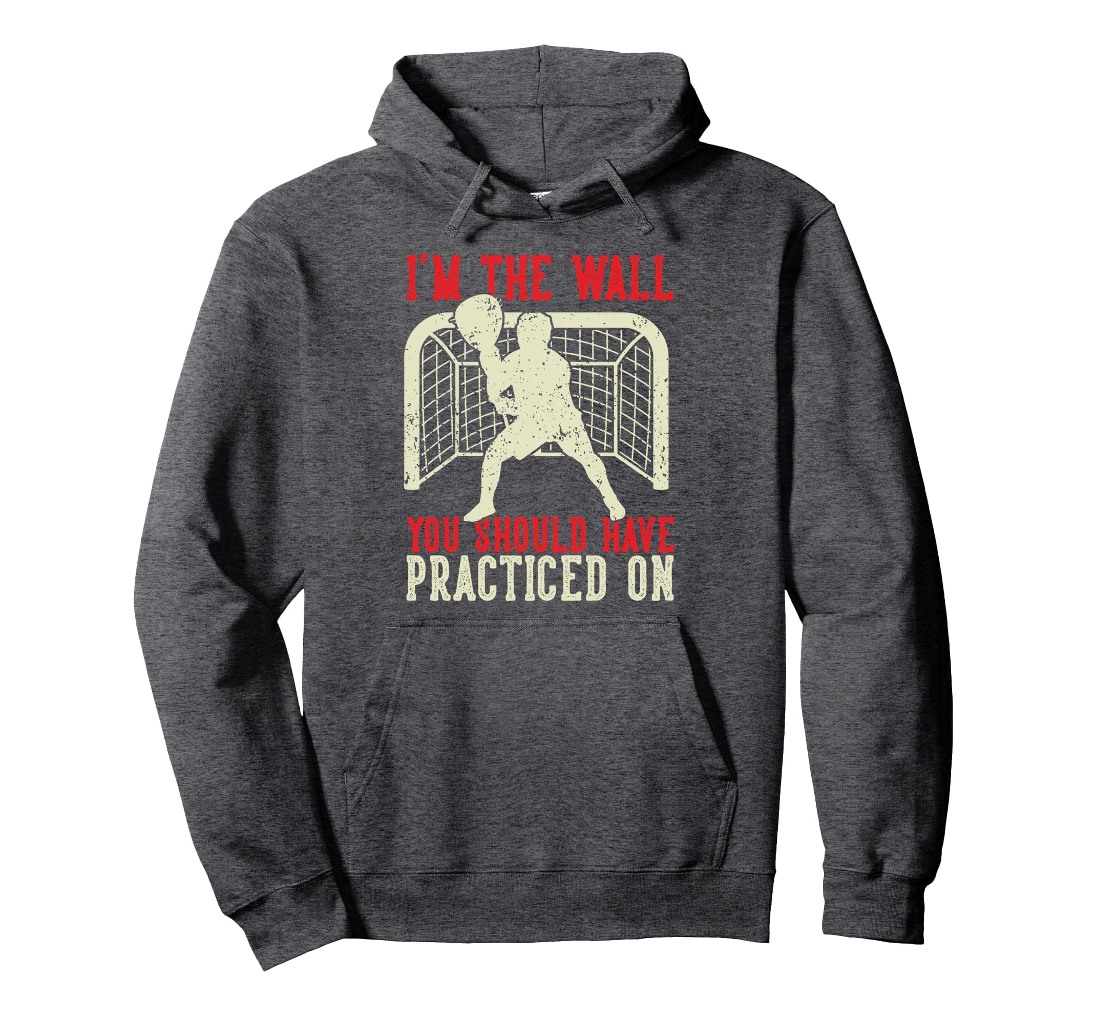 Lax Goalie Joke Lacrosse Sport Hoodie - Casual Everyday Wear for Adults - T-Shirt, Sweatshirt, Hoodie