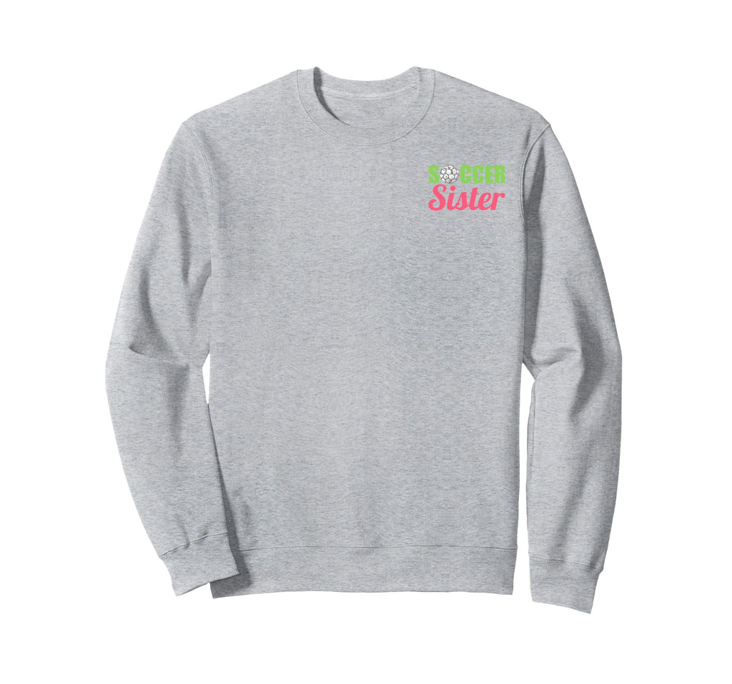 Soccer Sister Soccer Family Sports Sweatshirt - Trendy Graphic Men Women - T-Shirt, Sweatshirt, Hoodie