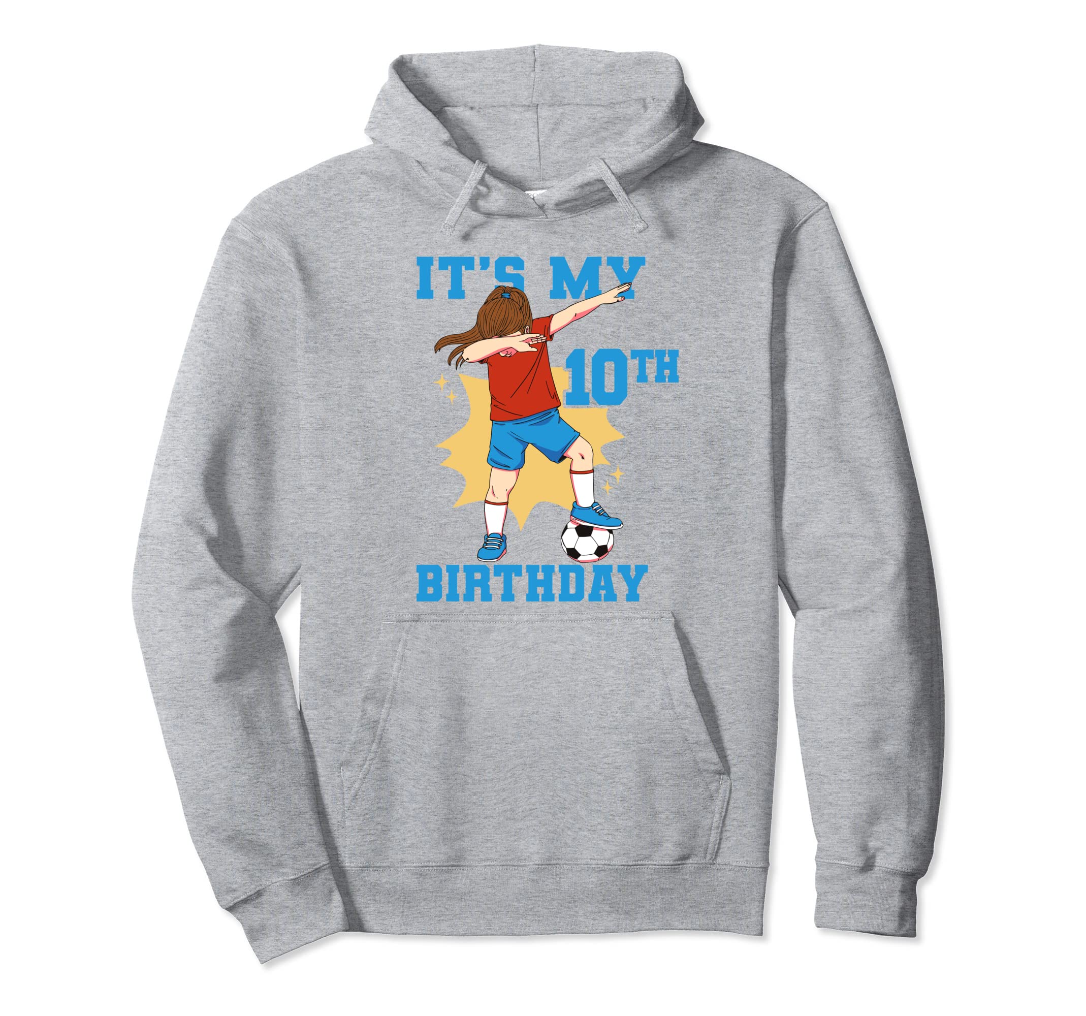 Its My 10Th Birthday Soccer Hoodie - Casual Everyday Wear Men Women - T-Shirt, Sweatshirt, Hoodie