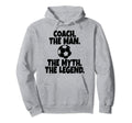 Coach Myth Legend Soccer Hoodie - Streetwear Style Men Women - T-Shirt, Sweatshirt, Hoodie
