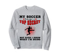 My Soccer Technique Is Secret Or Sweatshirt - Trendy Graphic Men Women - T-Shirt, Sweatshirt, Hoodie