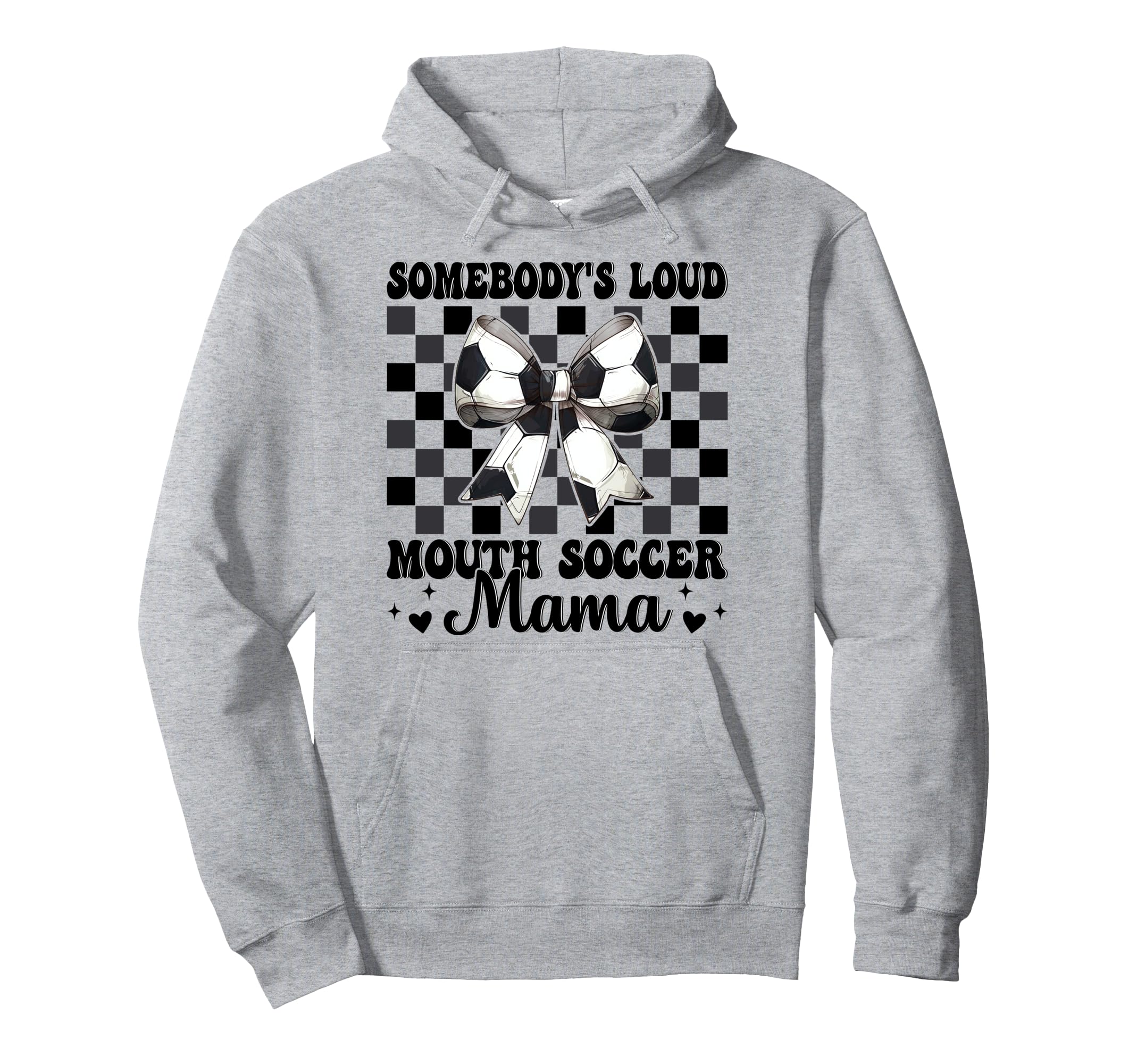 Somebodys Loud Mouth Soccer Mama Hoodie - Casual Everyday Wear Men Women - T-Shirt, Sweatshirt, Hoodie