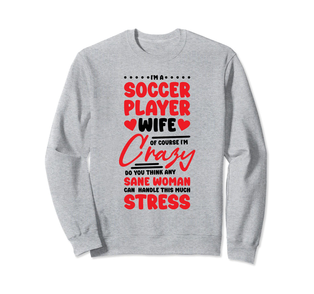 Soccer Players Wife Designs Sweatshirt - Streetwear Style for Adults - T-Shirt, Sweatshirt, Hoodie