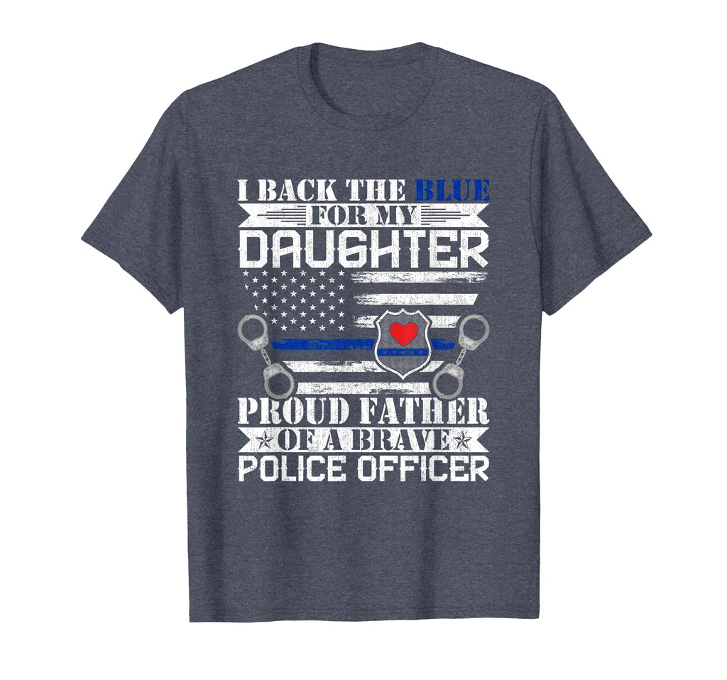 I Back Blue My Daughters Proud Police T-Shirt - Novelty Apparel for Adults - T-Shirt, Sweatshirt, Hoodie