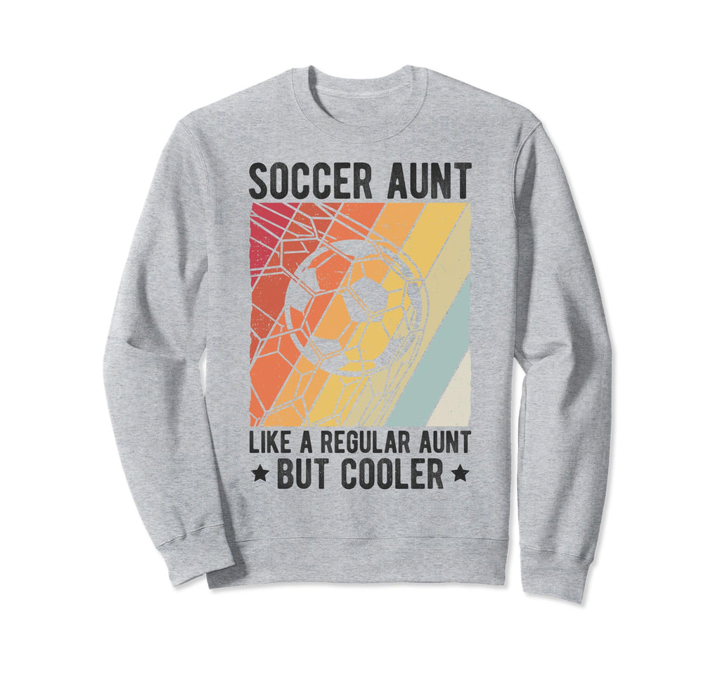 Soccer Aunt Like Regular Aunt But Sweatshirt - Streetwear Style for Adults - T-Shirt, Sweatshirt, Hoodie