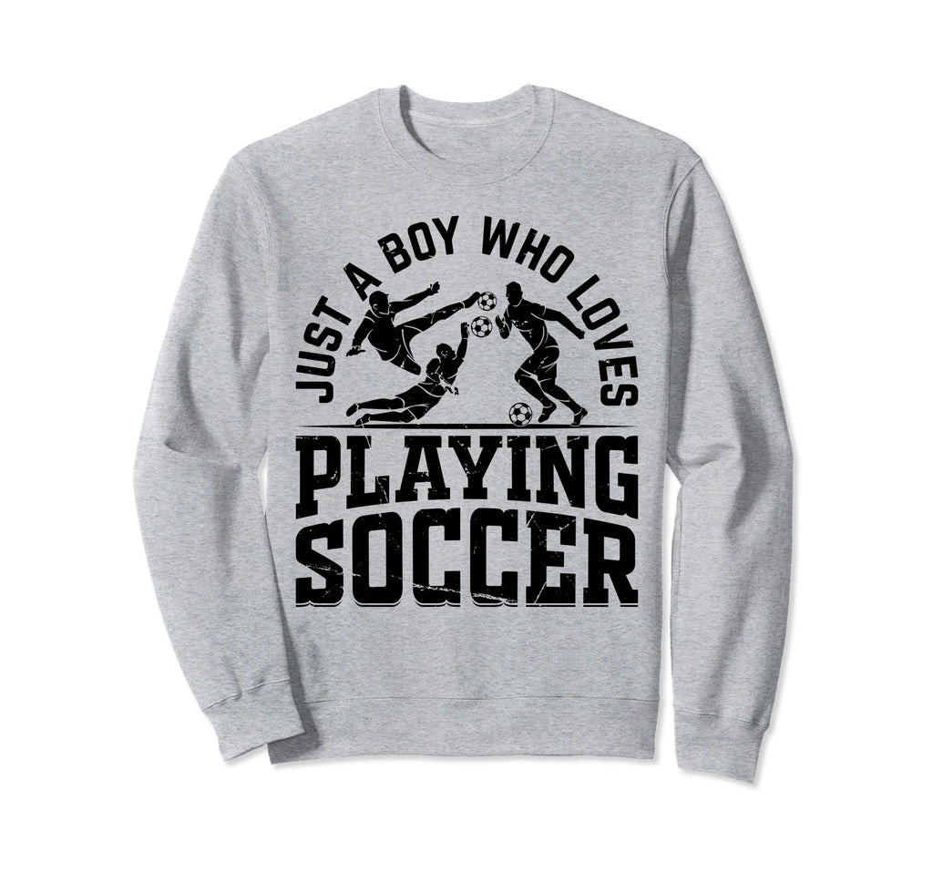 Soccer Just Who Loves Playing Sweatshirt - Fun Novelty Design for Adults - T-Shirt, Sweatshirt, Hoodie