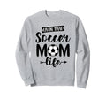Livin That Soccer Mom Life Support Sweatshirt - Graphic Print for Adults - T-Shirt, Sweatshirt, Hoodie