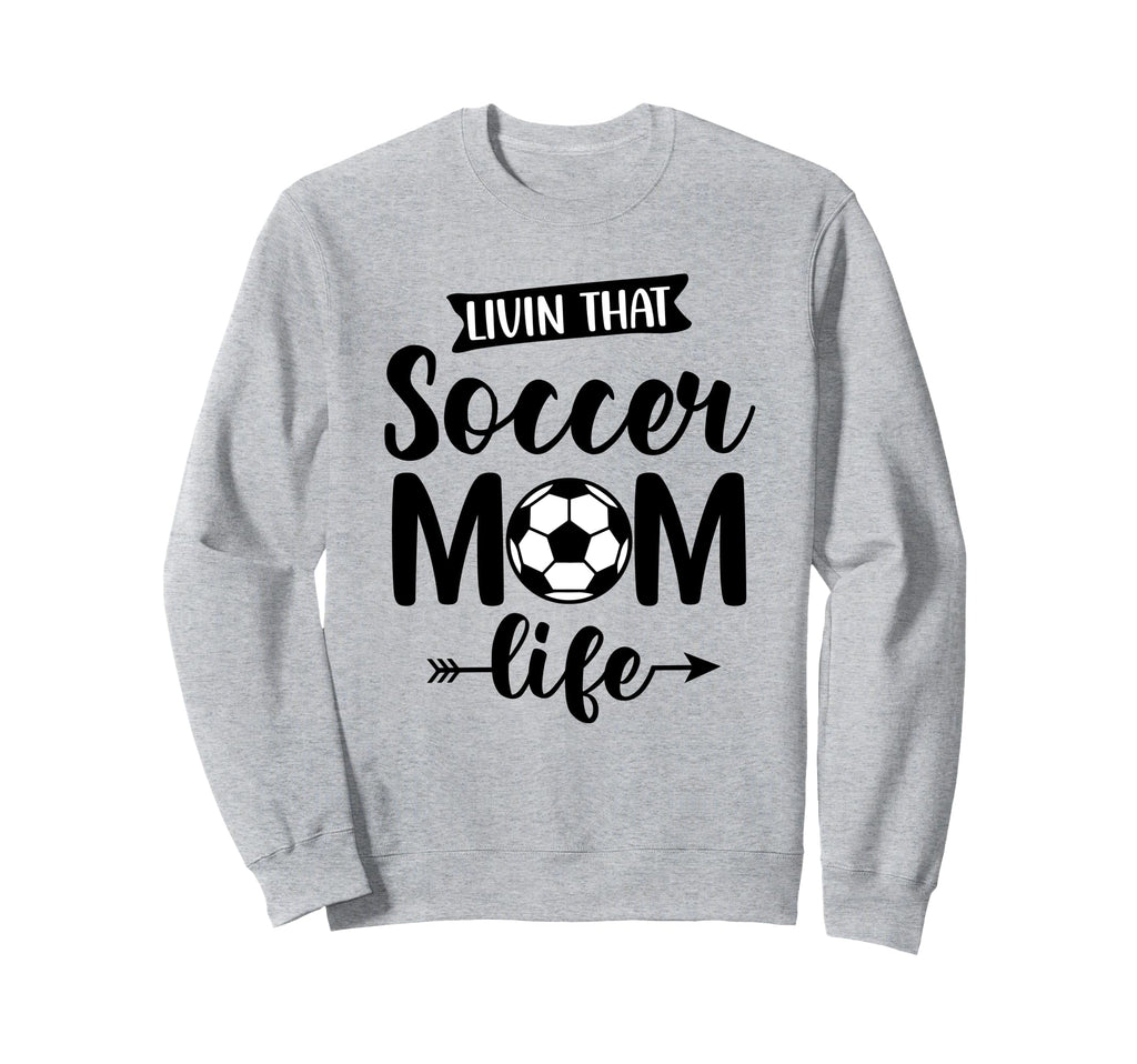 Livin That Soccer Mom Life Soccer Ball Sweatshirt - Graphic Print Unisex - T-Shirt, Sweatshirt, Hoodie