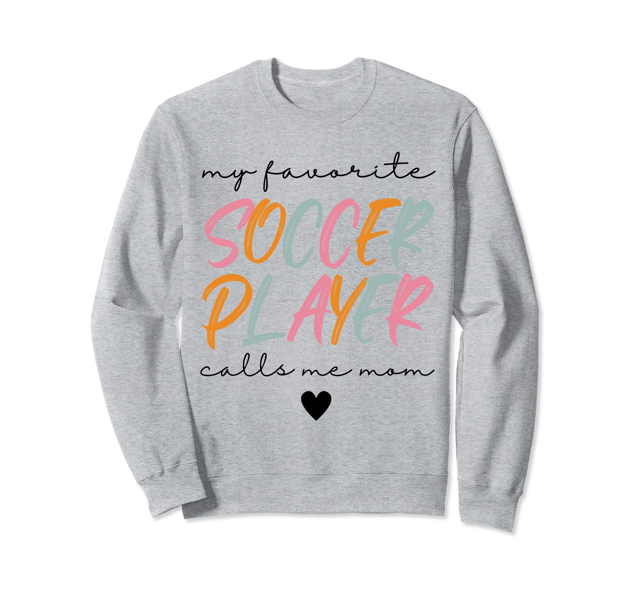 Soccer Mom My Favorite Soccer Sweatshirt - Casual Everyday Wear Men Women - T-Shirt, Sweatshirt, Hoodie