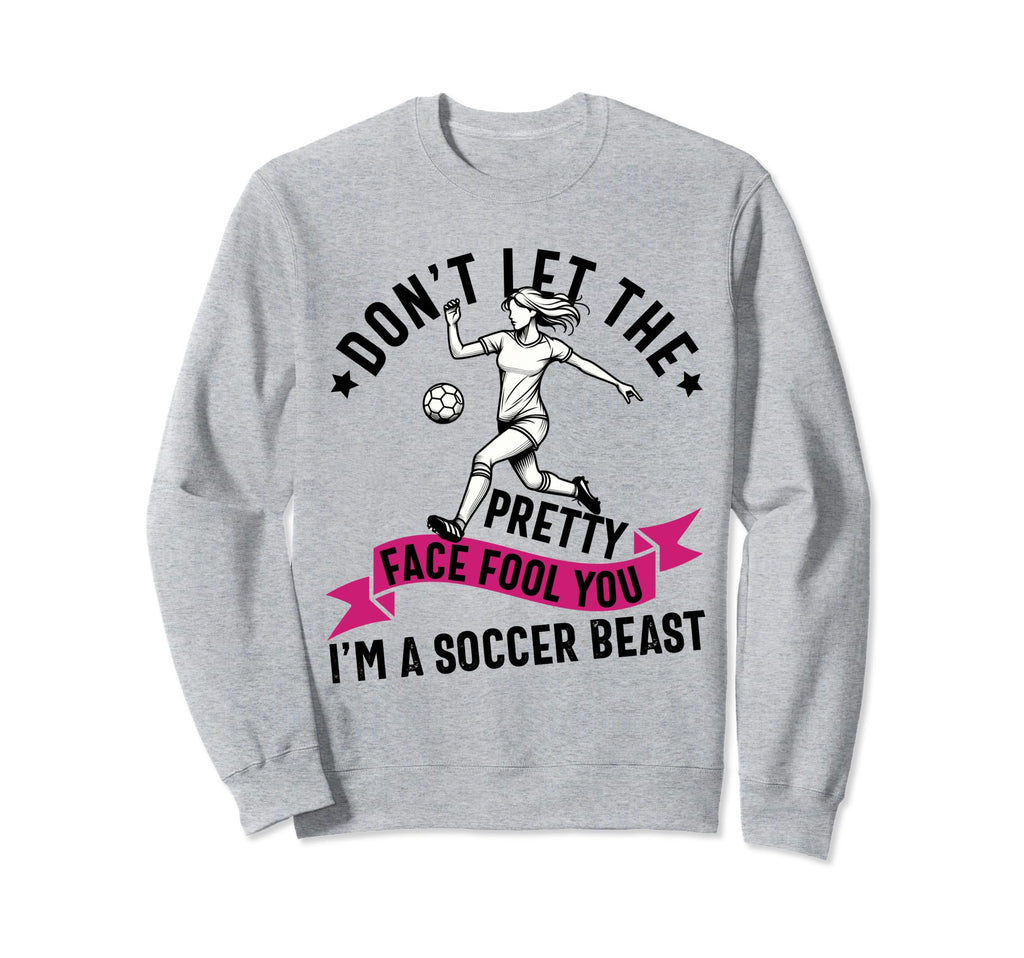 Dont Let Pretty Face Fool You Sweatshirt - Novelty Apparel for Adults - T-Shirt, Sweatshirt, Hoodie