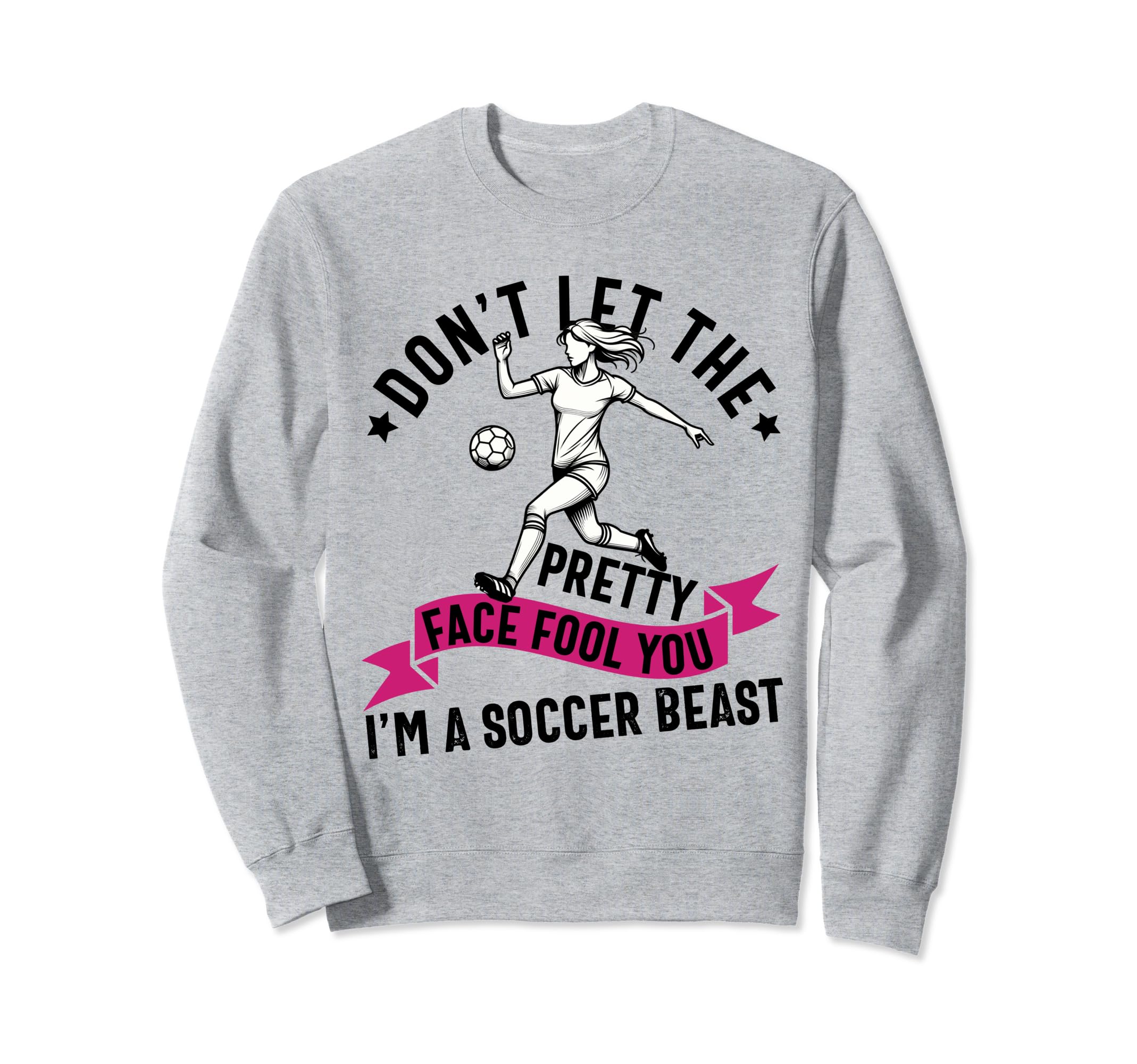 Dont Let Pretty Face Fool You Sweatshirt - Novelty Apparel for Adults - T-Shirt, Sweatshirt, Hoodie