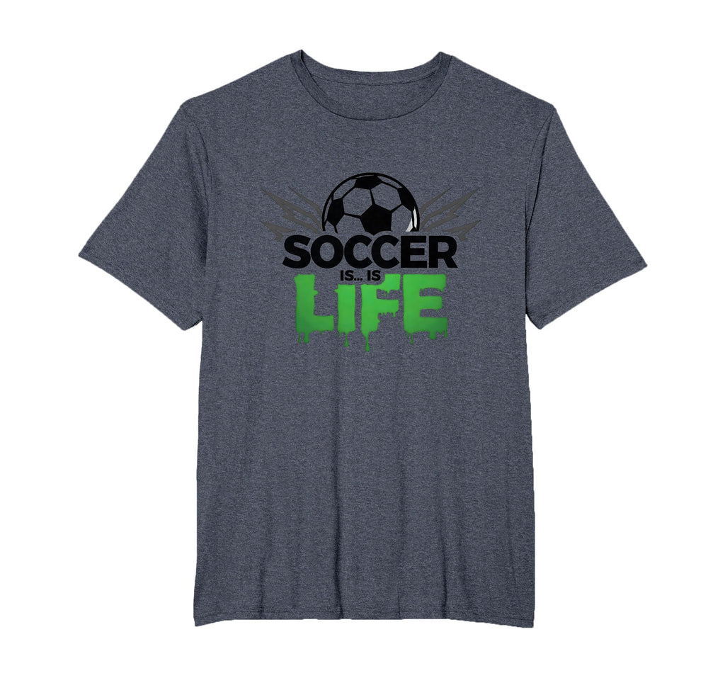 Soccer Is Life Passionate Fan Sports T-Shirt - Streetwear Style for Adults - T-Shirt, Sweatshirt, Hoodie