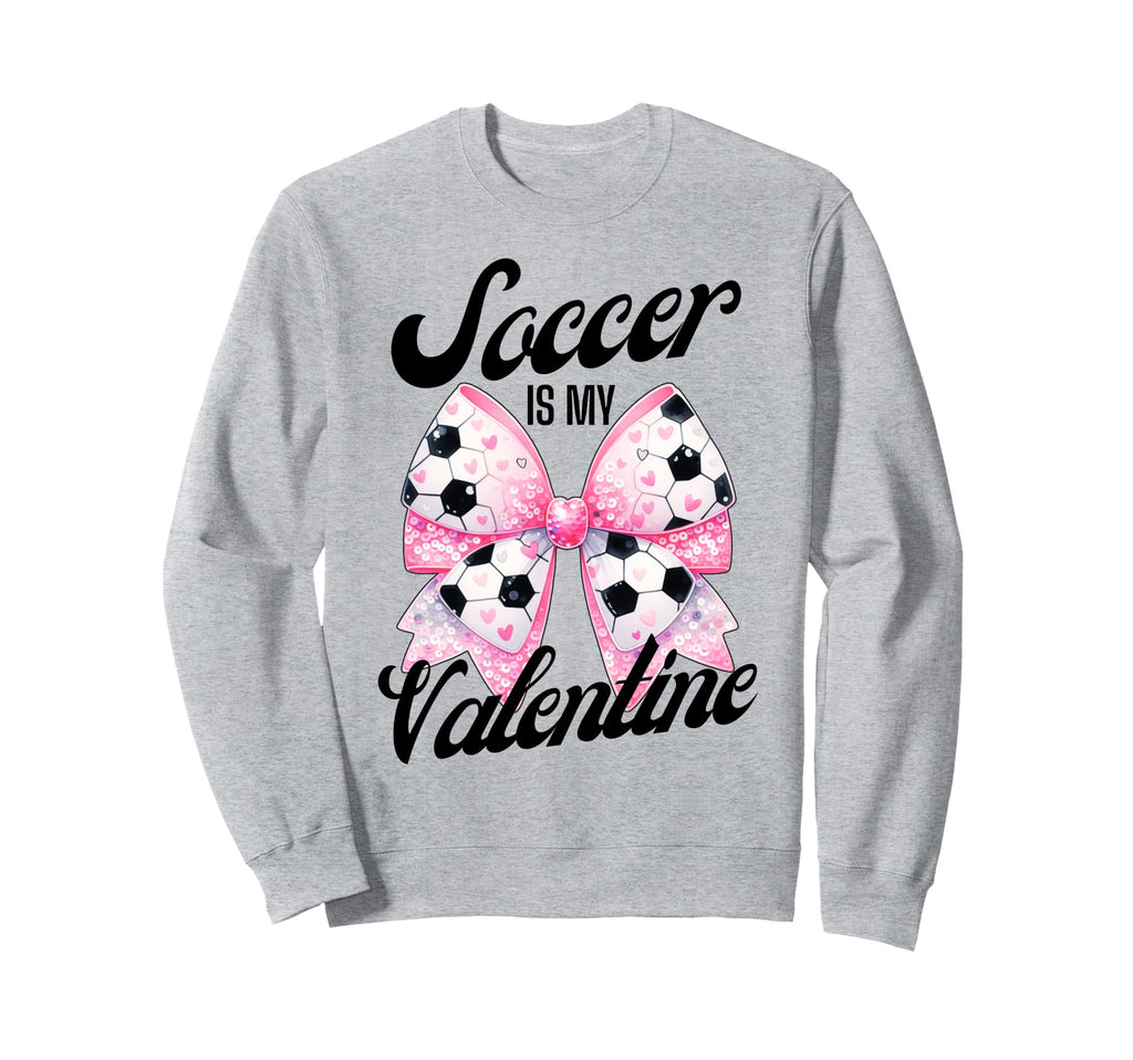 Soccer Is My Valentine Coquette Sweatshirt - Streetwear Style for Adults - T-Shirt, Sweatshirt, Hoodie