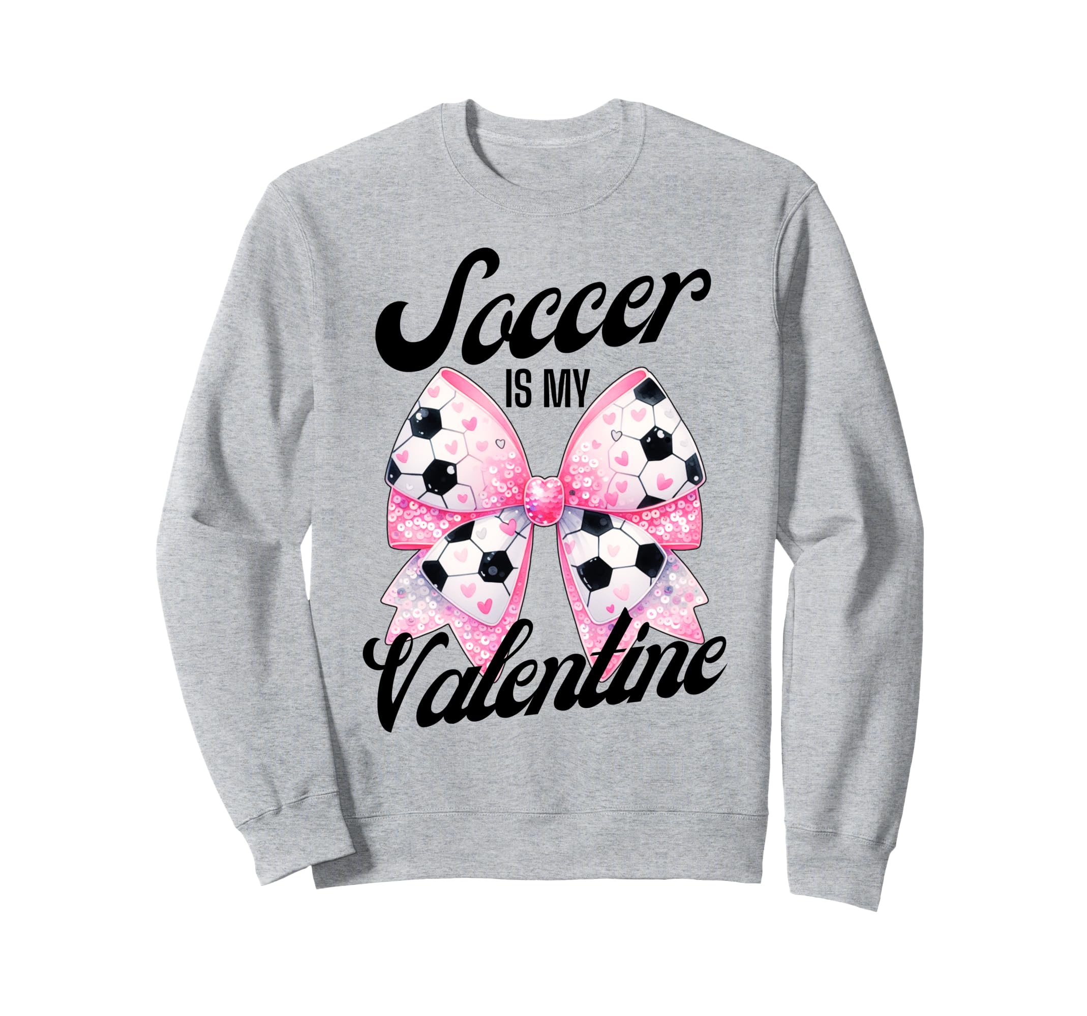 Soccer Is My Valentine Coquette Sweatshirt - Streetwear Style for Adults - T-Shirt, Sweatshirt, Hoodie