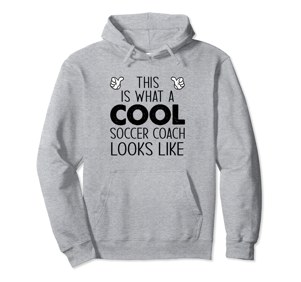 This Is What Soccer Coach Looks Like Hoodie - Fun Novelty Design Unisex - T-Shirt, Sweatshirt, Hoodie