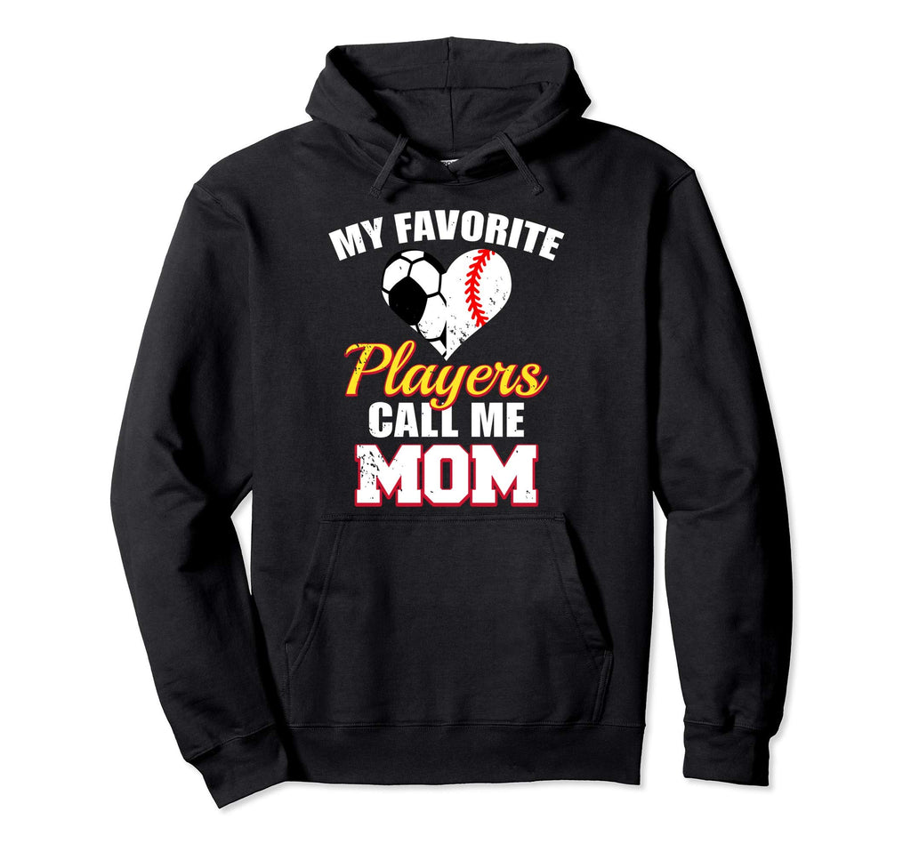 My Favorite Players Call Me Mom Funny Hoodie - Streetwear Style Men Women - T-Shirt, Sweatshirt, Hoodie