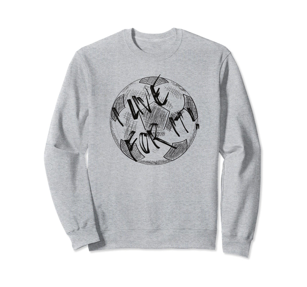 I Live Soccer Or Football Play Sweatshirt - Graphic Print for Adults - T-Shirt, Sweatshirt, Hoodie