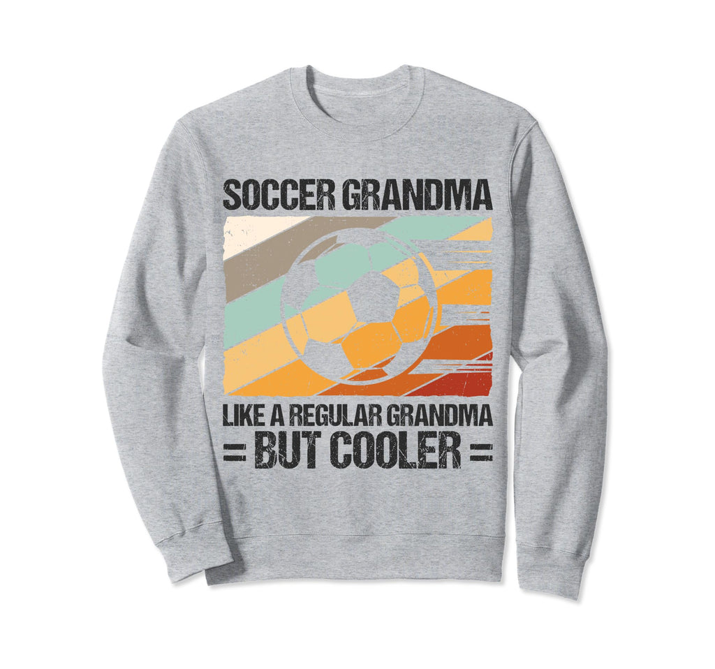 Soccer Grandma Like Regular Grandma Sweatshirt - Trendy Graphic Men Women - T-Shirt, Sweatshirt, Hoodie