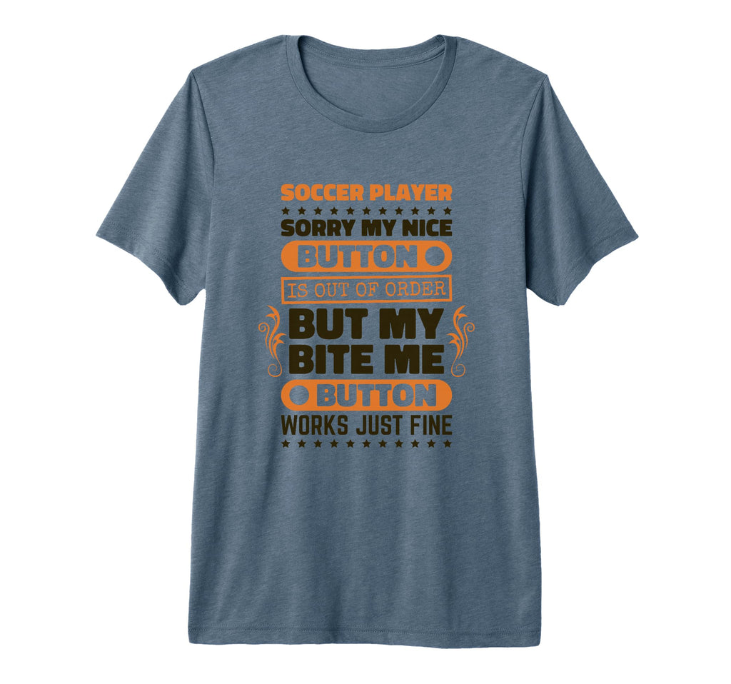 Bite Button Works Soccer Players T-Shirt - Fun Novelty Design Unisex - T-Shirt, Sweatshirt, Hoodie