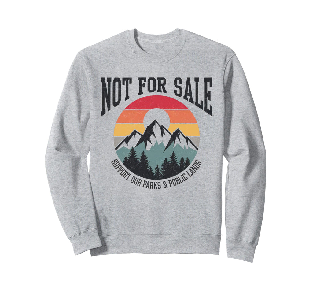 Not Sale Protect Our National Park Sweatshirt - Custom Art Print Unisex - T-Shirt, Sweatshirt, Hoodie