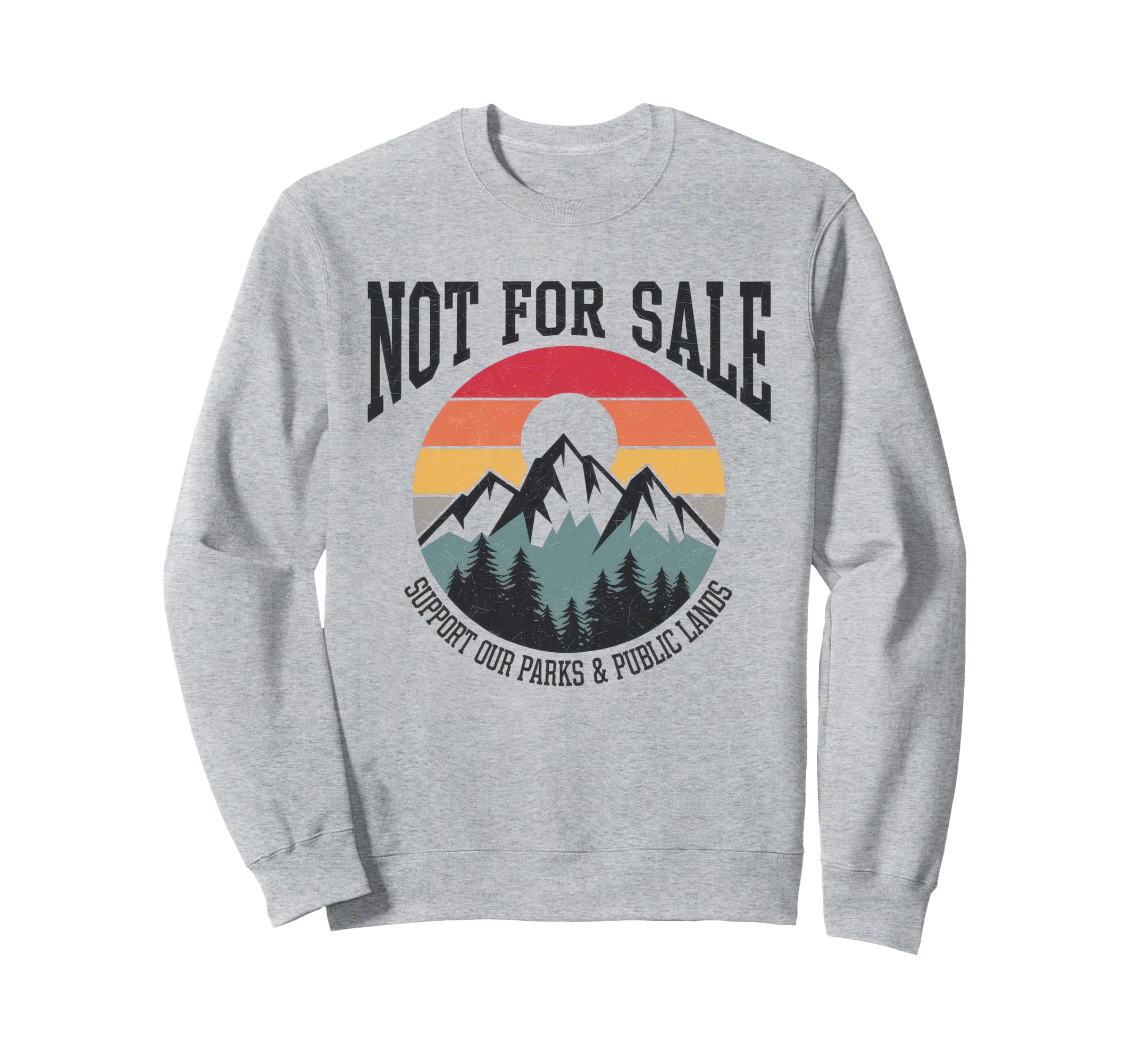 Not Sale Protect Our National Park Sweatshirt - Custom Art Print Unisex - T-Shirt, Sweatshirt, Hoodie