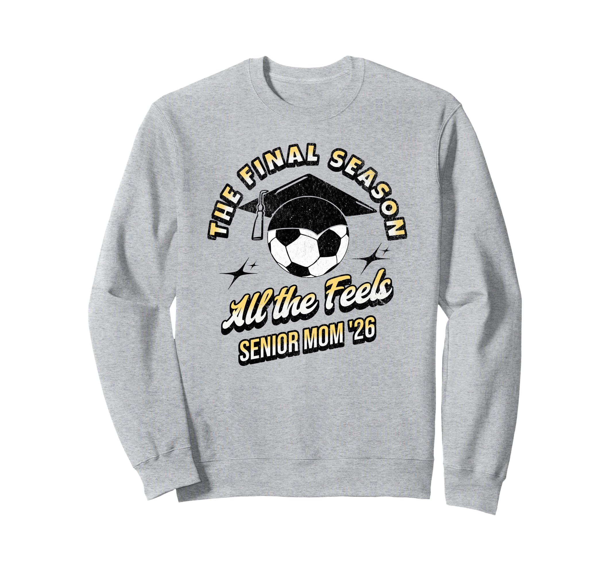 Soccer Senior Mom Final Season 2026 Sweatshirt - Unique Graphic Unisex - T-Shirt, Sweatshirt, Hoodie