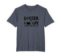 Soccer Is Life I Just Pay It Mens Big T-Shirt - Fun Novelty Design Unisex - T-Shirt, Sweatshirt, Hoodie