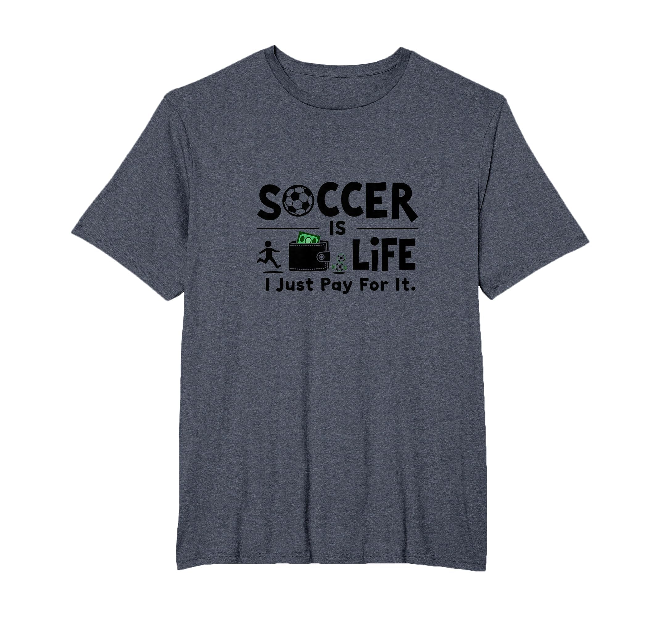 Soccer Is Life I Just Pay It Mens Big T-Shirt - Graphic Print for Adults - T-Shirt, Sweatshirt, Hoodie