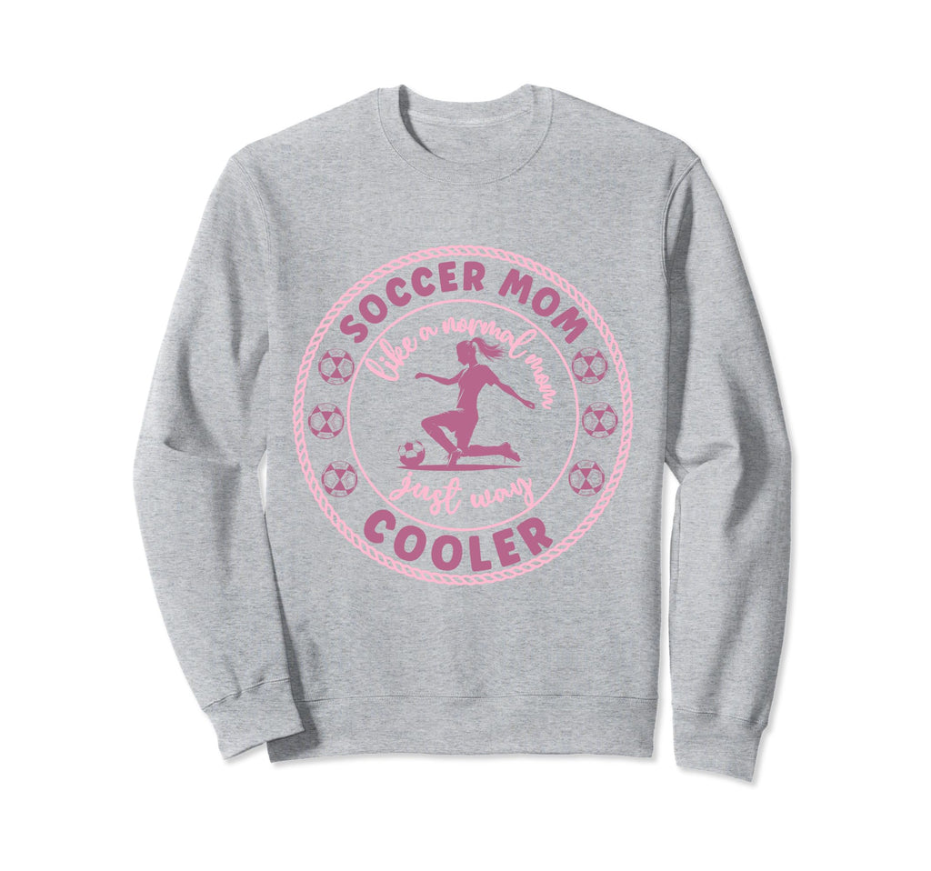Soccer Mom Soccer Player Soccer Sweatshirt - Fun Novelty Design Unisex - T-Shirt, Sweatshirt, Hoodie