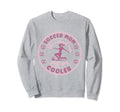 Soccer Mom Soccer Player Soccer Sweatshirt - Fun Novelty Design Unisex - T-Shirt, Sweatshirt, Hoodie