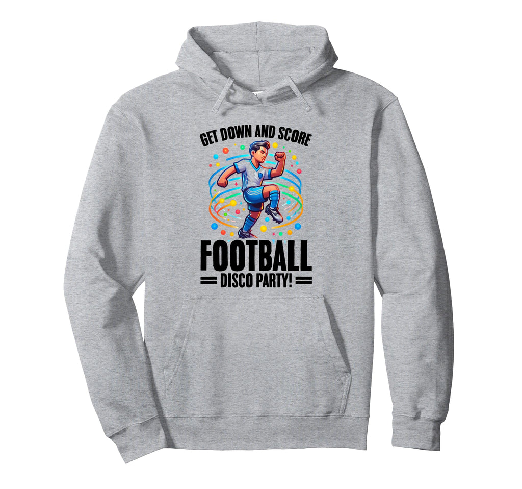Get Down And Score Disco Football Soccer Hoodie - Trendy Graphic Unisex - T-Shirt, Sweatshirt, Hoodie