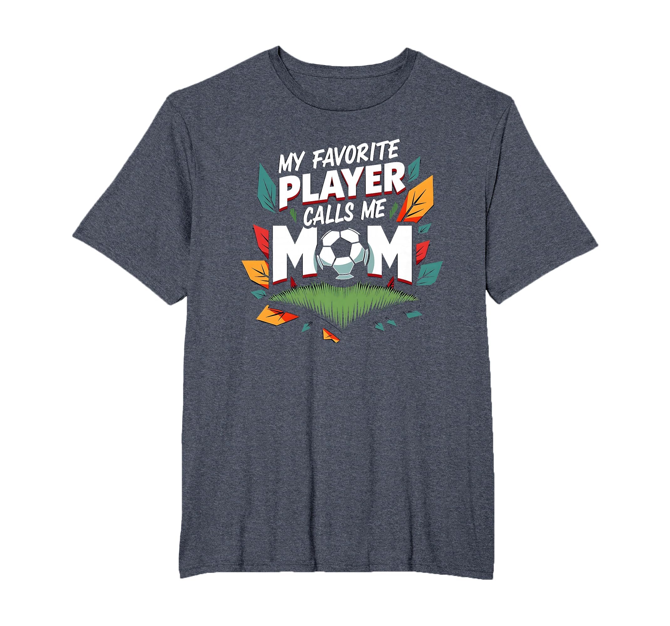 My Favorite Player Calls Me Mom T-Shirt - Casual Everyday Wear Unisex - T-Shirt, Sweatshirt, Hoodie