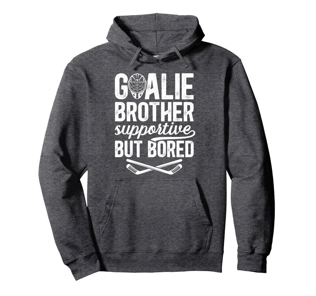 Hockey Goalie Brother Supportive Hockey Hoodie - Custom Art Print Unisex - T-Shirt, Sweatshirt, Hoodie