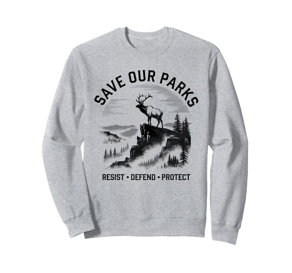 Save Our Parks Protect National Park Sweatshirt - Unique Graphic Men Women - T-Shirt, Sweatshirt, Hoodie