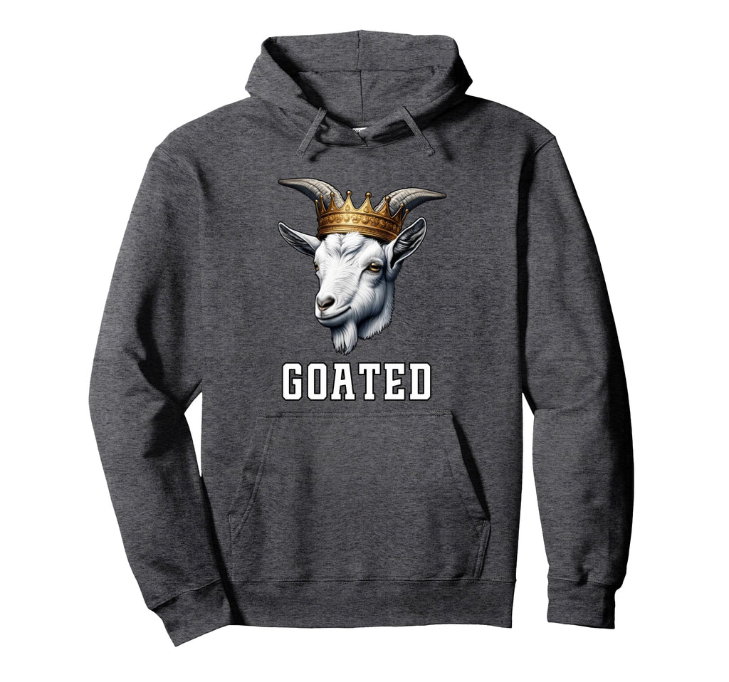 Goated Funny Goat Wearing Crown Sarcastic Hoodie - Graphic Print Men Women - T-Shirt, Sweatshirt, Hoodie
