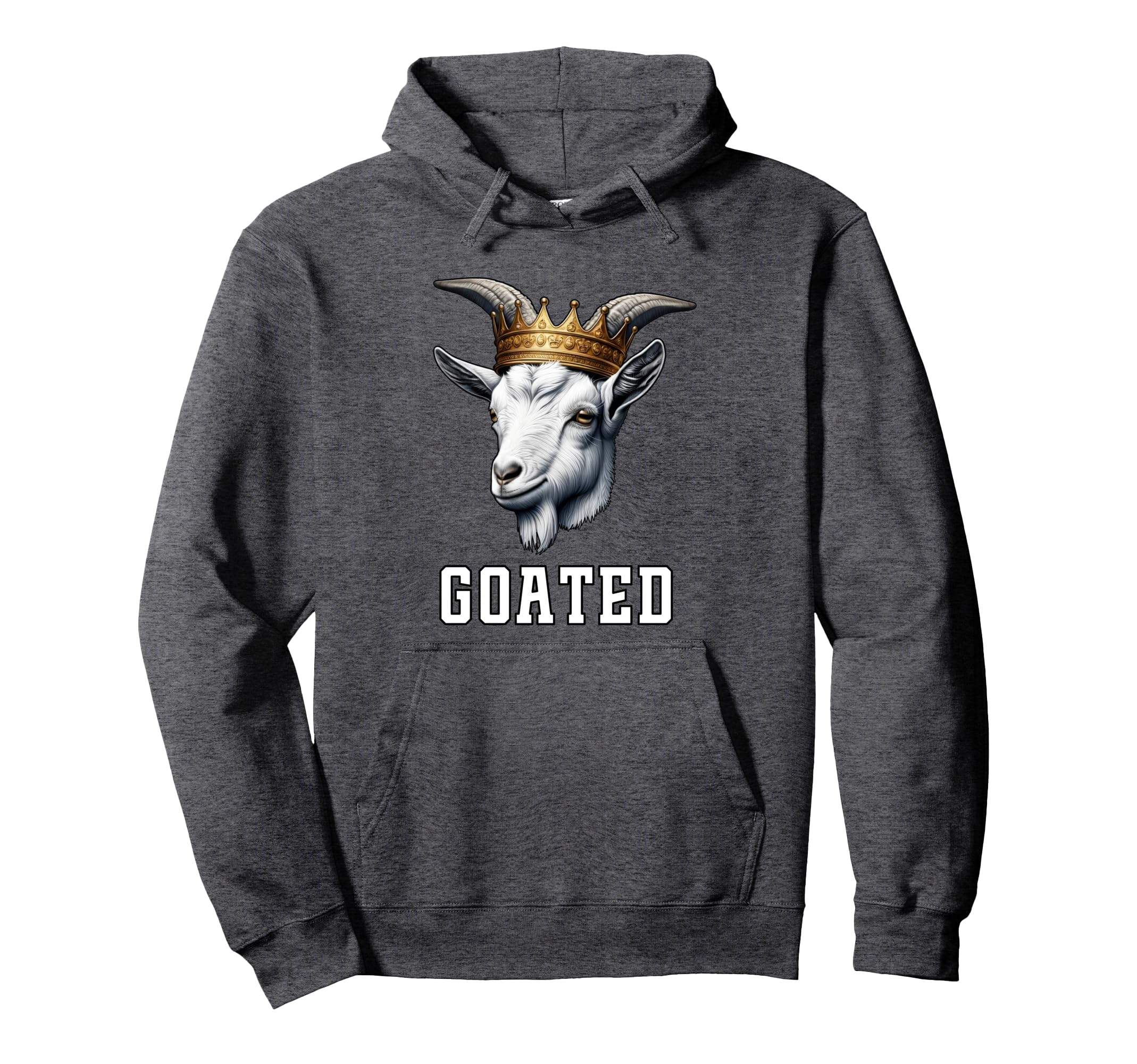 Goated Funny Goat Wearing Crown Sarcastic Hoodie - Graphic Print Men Women - T-Shirt, Sweatshirt, Hoodie