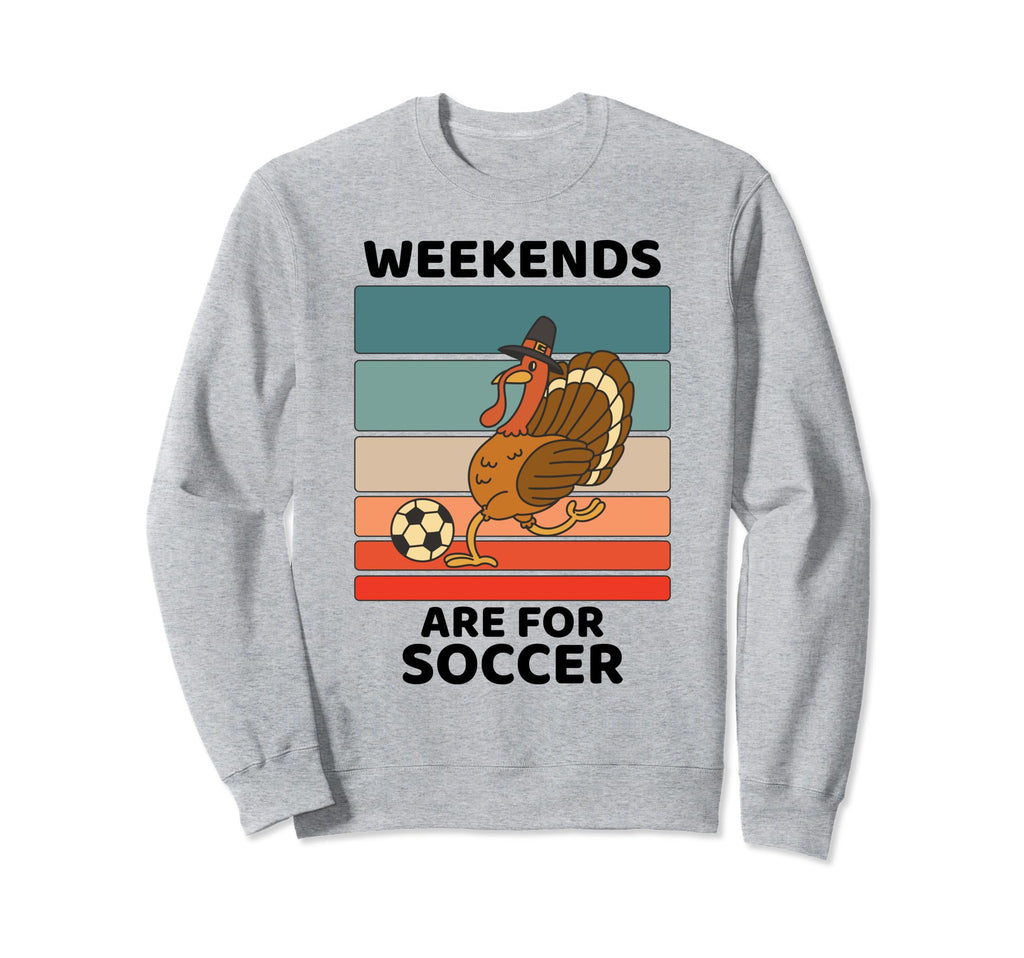 Turkey Bird Lover Weekends Are Soccer Sweatshirt - Streetwear Style Unisex - T-Shirt, Sweatshirt, Hoodie