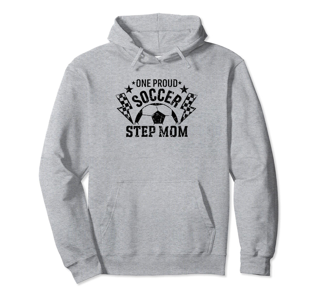 One Proud Soccer Step Mom Funny Sport Hoodie - Unique Graphic Men Women - T-Shirt, Sweatshirt, Hoodie