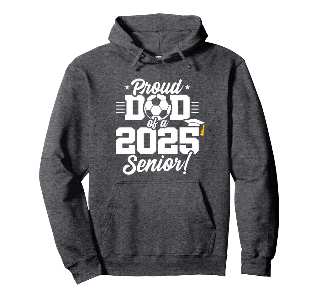 Class 2025 Senior Year Soccer Dad Hoodie - Minimalist Print for Adults - T-Shirt, Sweatshirt, Hoodie