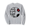 Ill Always Be Your Biggest Fan Sweatshirt - Minimalist Print Men Women - T-Shirt, Sweatshirt, Hoodie