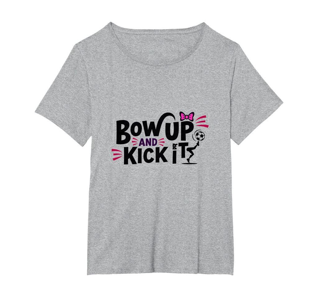 Bow Up Kick It Soccers Motivational T-Shirt - Unique Graphic Men Women - T-Shirt, Sweatshirt, Hoodie