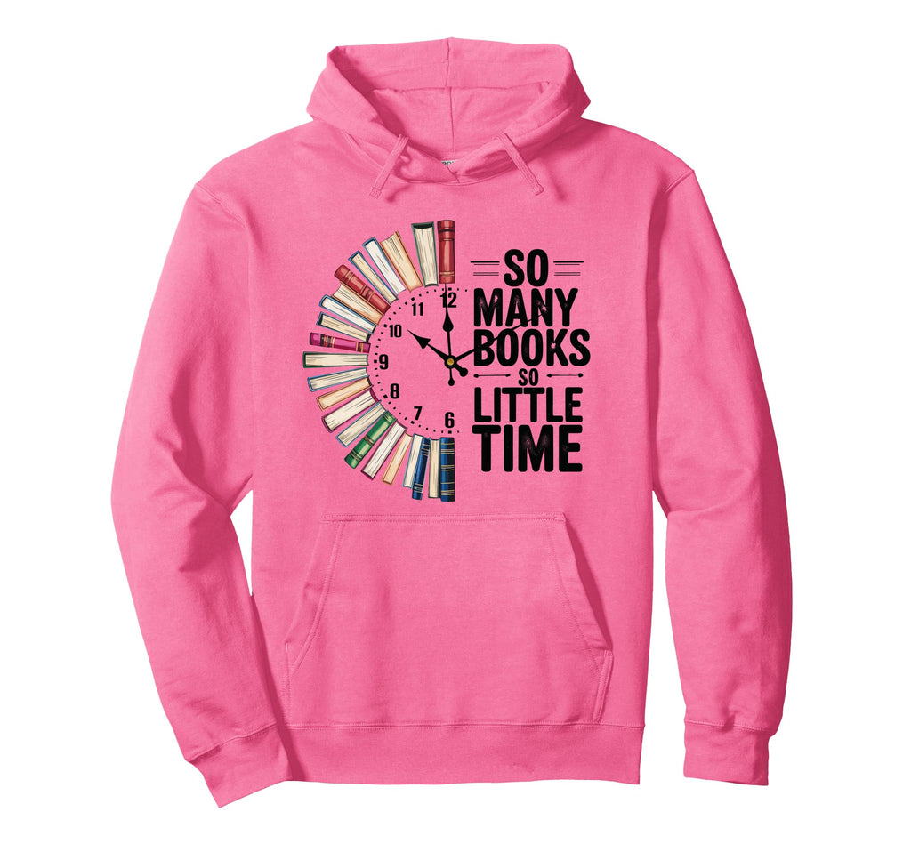So Many Books Little Time Bookish Book Hoodie - Trendy Graphic for Adults - T-Shirt, Sweatshirt, Hoodie