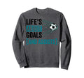 Soccer Player Lifes About Goals Sweatshirt - Casual Everyday Wear Unisex - T-Shirt, Sweatshirt, Hoodie