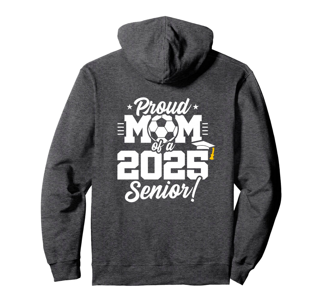 Class 2025 Senior Year Soccer Mom Senior 2025 Hoodie - Graphic Print Unisex - T-Shirt, Sweatshirt, Hoodie