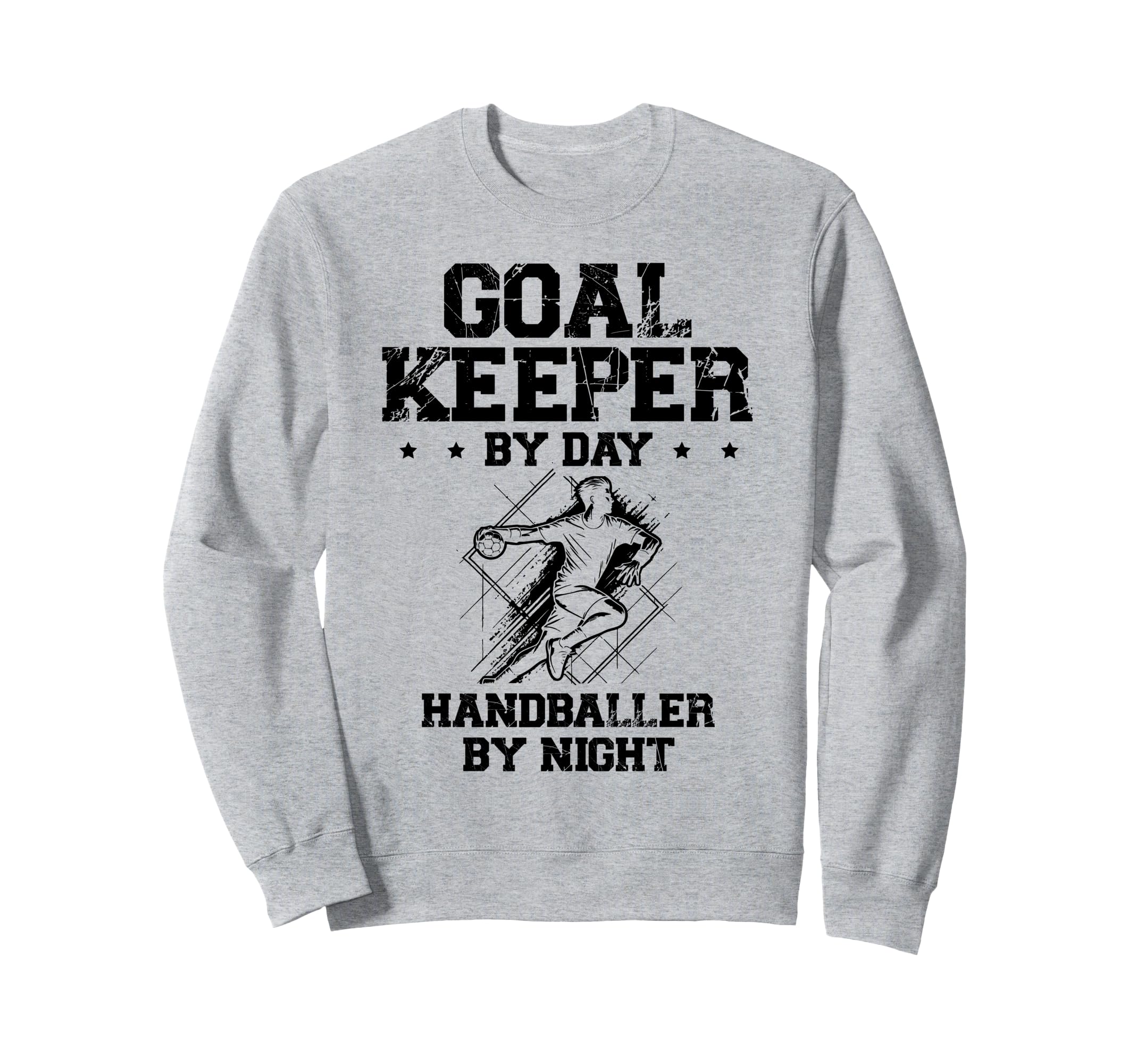 Goalkeeper Day Handballer Night Sweatshirt - Fun Novelty Design Men Women - T-Shirt, Sweatshirt, Hoodie