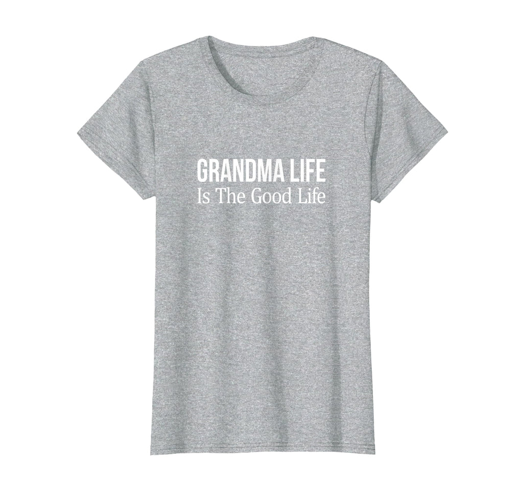 Grandma Life Is Good Life T-Shirt - Novelty Apparel Unisex - T-Shirt, Sweatshirt, Hoodie