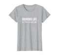 Grandma Life Is Good Life T-Shirt - Novelty Apparel Unisex - T-Shirt, Sweatshirt, Hoodie